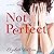 Not Perfect: A Novel