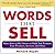 Words that Sell, Revised and Expanded Edition: The Thesaurus to Help You Promote Your Products, Services, and Ideas by Bayan, Richard 2nd (second) Edition (2006)
