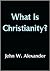 What Is Christianity by Brooks Alexander