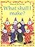 What Shall I Make? (What Shall I Do Today?) by Ray Gibson (1995-07-01)