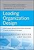 Leading Organization Design: How to Make Organization Design Decisions to Drive the Results You Want by Gregory Kesler (2010-12-21)