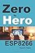 Zero to Hero ESP8266 by Manoj Thakur (2016-12-12)
