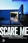 Scare Me by Richard Parker