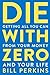 NEW-Die With Zero: Getting All You Can from Your Money and Your Life