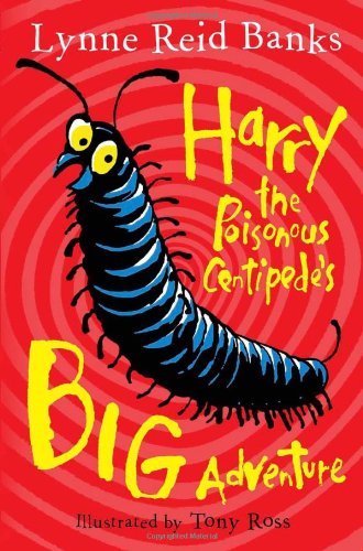 Harry the Poisonous Centipede's Big Adventure by Lynne Reid Banks (2012-07-05)