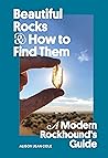 Beautiful Rocks and How to Find Them by Alison Jean Cole