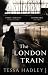 The London Train by Tessa Hadley (2012-01-05)