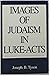 Images of Judaism in Luke-Acts by Joseph B. Tyson