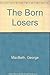 Born Losers by George Macbeth (1982-09-01)