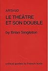 Artaud: Le Théâtre et son double (Critical Guides to French Texts)