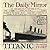 Titanic: The Unfolding Story as told by The Daily Mirror Hardcover November 1, 2011