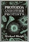 Protozoa and other protists