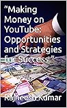 “Making Money on YouTube: Opportunities and Strategies for Success.”