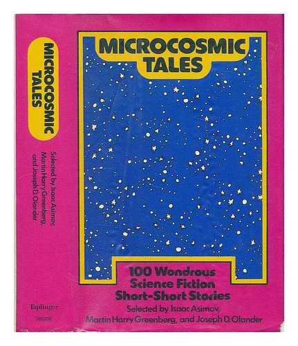 Microcosmic tales : 100 wondrous science fiction short-short stories / selected by Isaac Asimov, Martin Harry Greenberg, and Joseph D. Olander
