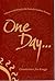 One Day . . .: A Dream Wort...