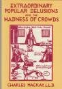 Extraordinary Popular Delusions and the Madness of Crowds