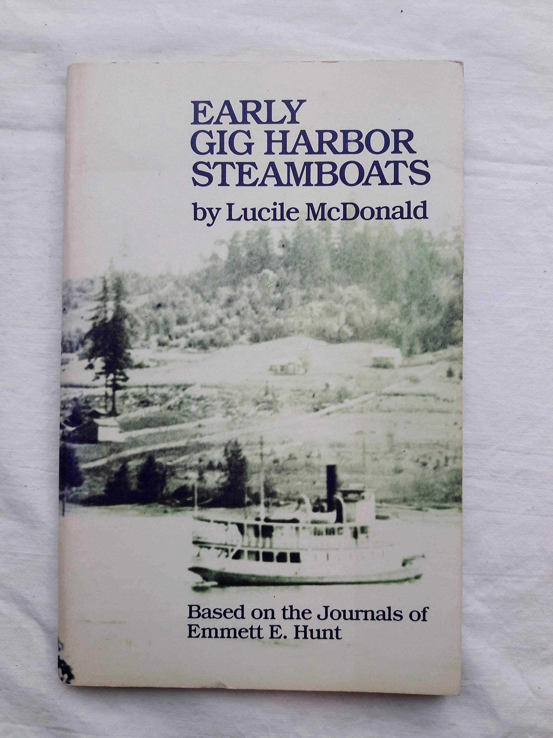 Early Gig Harbor steamboats: Based on the journals of Emmett E. Hunt (Paperback)