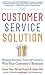 The Customer Service Solution: Managing Emotions, Trust, and Control to Win Your Customer?s Business Hardcover July 17, 2013