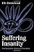 Suffering Insanity: Psychoanalytic Essays on Psychosis by Hinshelwood, R. D. (2004) Paperback
