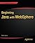 Beginning Java with WebSphere (Expert's Voice in Java) 1st edition by Janson, Robert W. (2013) Paperback
