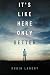It's Like Here Only Better:...