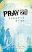 Pray 21: Discovery Guide by...
