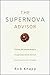[(The Supernova Advisor : Crossing the Invisible Bridge to Exceptional Client Service and Consistent Growth)] [By (author) Robert D. Knapp] published on (January, 2008)