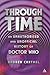 Through Time: An Unauthorised and Unofficial History of Doctor Who (Dr Who) by Andrew Cartmel (2005-12-20)