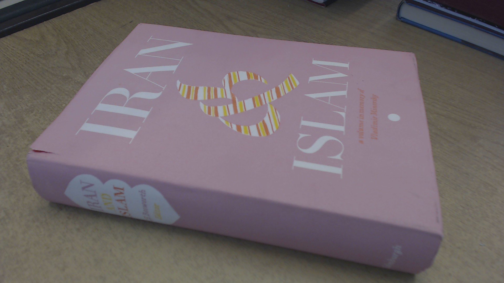 Iran and Islam: in memory of the late Vladimir Minorsky; (Hardcover)