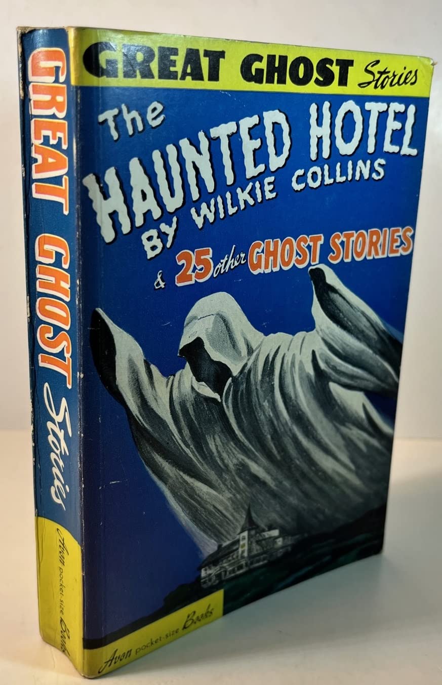 The Haunted Hotel By Wilkie Collins and 25 Other Ghost Stories