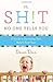 The Sh!t No One Tells You: A Guide to Surviving Your Baby's First Year by Dawn Dais(1996-12-31)
