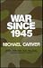 War since 1945 by Michael Carver (1980-06-01)