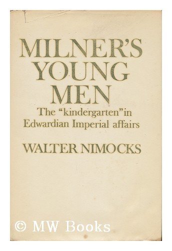 Milner's young men: The "kindergarten" in Edwardian Imperial affairs (Hardcover)