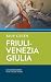Blue Guide Friuli-Venezia G...