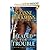 Headed for Trouble (Troubleshooters #16.5)