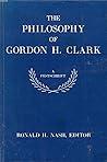 The Philosophy of Gordon H. Clark