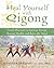Heal Yourself with Qigong: Gentle Practices to Increase Energy, Restore Health, and Relax the Mind by Suzanne Friedman LaC DMQ (2009-04-02)