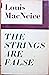 The strings are false; an unfinished autobiography.