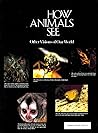 How Animals See: Other Visions of Our World