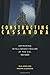 Constructing Cassandra: Reframing Intelligence Failure at the CIA, 1947-2001 by Milo Jones (2014-08-18)