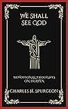 We Shall See God:...