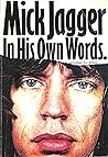 Mick Jagger In His Own Words Mick Jagger In His Own Words
