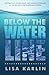 Below the Water Line: Getting Out, Going Back, and Moving Forward in the Decade After Hurricane Katrina by Lisa Karlin (2015-07-03)