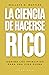 La Ciencia de Hacerse Rico: Domina los Principios para una Vida Plena (Spanish Edition)