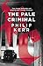 The Pale Criminal (Bernie Gunther) by Philip Kerr (2015-10-29)
