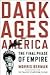 Dark Ages America by Morris Berman