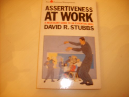 Assertiveness at Work: A Guide to an Essential Skill (Paperback)