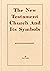 The New Testament Church and Its Symbols by Fred Pruitt