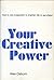 Your creative power: How to use imagination (Scribner Library. Emblem editions)