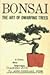 Bonsai: The Art of Dwarfing...